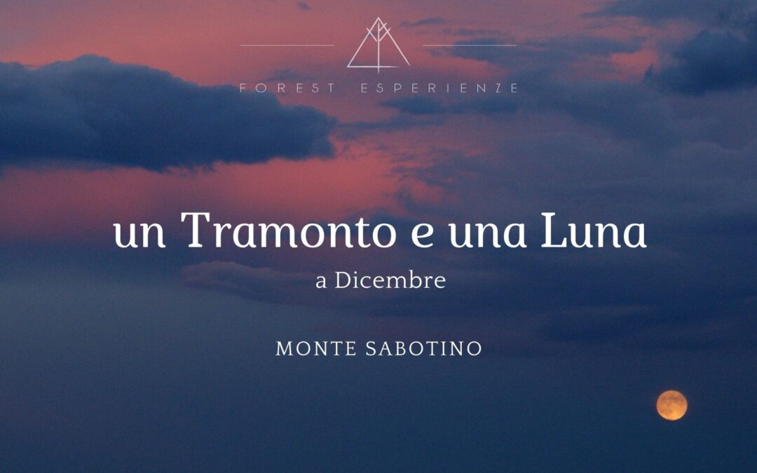 Tra Tramonto e Luna piena sul Sabotino