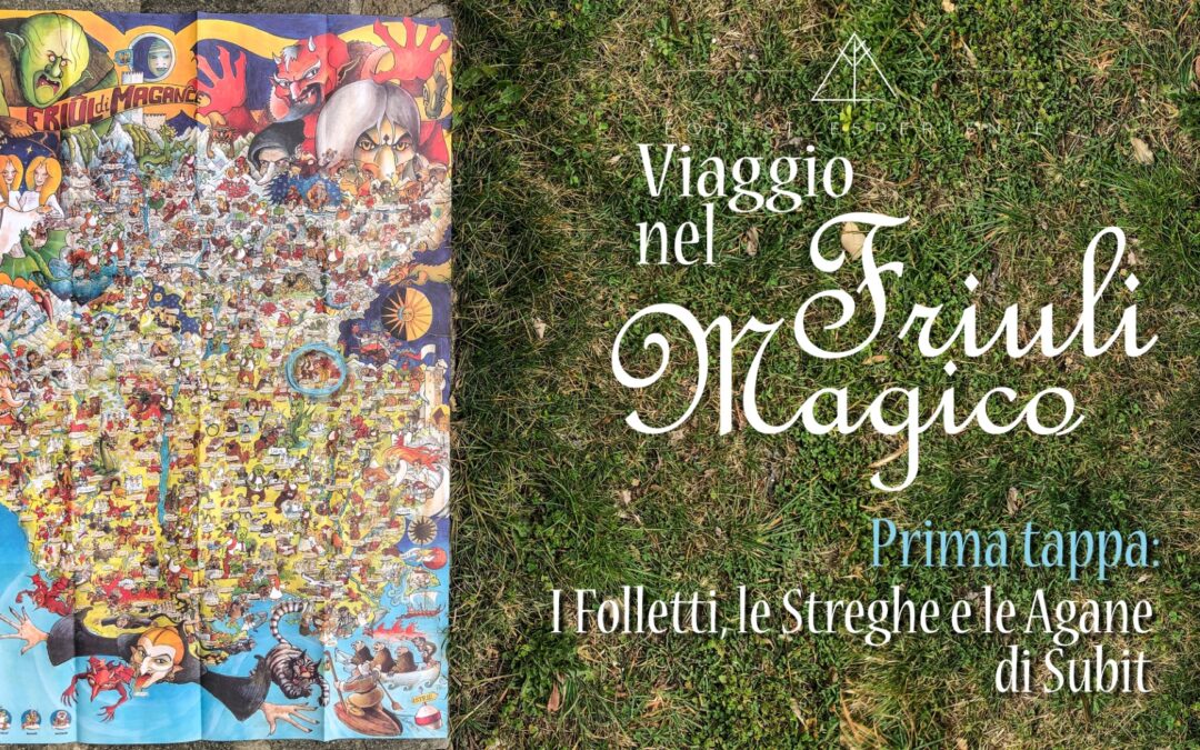 Friuli Magico – I Folletti, le Streghe e le Agane di Subit